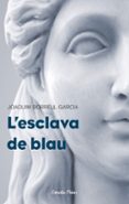 l esclava de blau-joaquim borrell garcia-9788499320373 l esclava de blau-joaquim borrell garcia-9788499320373
