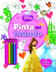 princesas: pinta mi mundo (incluye lapices de colores)-walt disney-9788499516073 princesas: pinta mi mundo (incluye lapices de colores)-walt disney-9788499516073