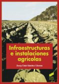 infraestructuras e instalaciones agricolas-josep lluis sanchez llorens-9788499588773 infraestructuras e instalaciones agricolas-josep lluis sanchez llorens-9788499588773