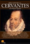 breve historia de cervantes-jose miguel cabañas-9788499677873 breve historia de cervantes-jose miguel cabañas-9788499677873