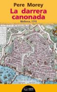 la darrera canonada: mallorca, 1715-pere morey-9788499756073 la darrera canonada: mallorca, 1715-pere morey-9788499756073