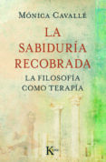 la sabiduria recobrada: filosofia como terapia-monica cavalle-9788499880273 la sabiduria recobrada: filosofia como terapia-monica cavalle-9788499880273