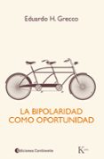 la bipolaridad como oportunidad-eduardo h. grecco-9788499884073 la bipolaridad como oportunidad-eduardo h. grecco-9788499884073