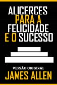 Los mejores libros para leer gratis ALICERCES PARA A FELICIDADE E O SUCESSO
         (edición en portugués)