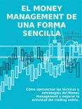 el money management de una forma sencilla. cómo aprovechar las técnicas y estrategias del money management y mejorar la actividad del trading online. (ebook)-stefano calicchio-9788868552473 el money management de una forma sencilla. cómo aprovechar las técnicas y estrategias del money management y mejorar la actividad del trading online. (ebook)-stefano calicchio-9788868552473