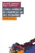 como reducir la violencia en las escuelas-david w. johnson-roger t. johnson-9789501221473 como reducir la violencia en las escuelas-david w. johnson-roger t. johnson-9789501221473