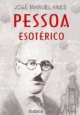 pessoa esoterico-jose manuel anes-9789898092373 pessoa esoterico-jose manuel anes-9789898092373