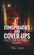 Descargar libros en pdf gratis CONSPIRACIES AND COVER-UPS: FACT OR FICTION? VOLUME 3  (edición en inglés) (Literatura española) 9798224293773  de TOM LYONS