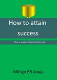 Descargar audiolibros en inglés gratis HOW TO ATTAIN SUCCESS: TIME TO AWAKEN THE GIANT WITHIN YOU  (edición en inglés) in Spanish de MIHIGO ER ANAJA 9798227621573