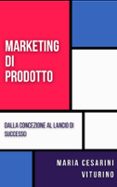 MARKETING DI PRODOTTO: DALLA CONCEZIONE AL LANCIO DI SUCCESSO  (edición en italiano)