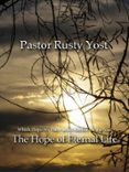 Libros de Kindle descargan rapidshare THE HOPE OF ETERNAL LIFE de PASTOR RUSTY YOST MOBI FB2 CHM