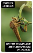 Descargar libros de iphone ON THE ORIGIN AND METAMORPHOSES OF INSECTS