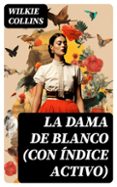 Amazon kindle descargar libros de texto LA DAMA DE BLANCO (CON ÍNDICE ACTIVO)
				EBOOK (Spanish Edition) 