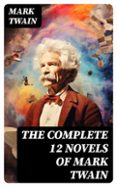 Descargas de libros electrónicos gratis para kobo THE COMPLETE 12 NOVELS OF MARK TWAIN  (edición en inglés) 8596547725183