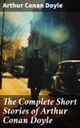 Descargas gratuitas para libros en línea THE COMPLETE SHORT STORIES OF ARTHUR CONAN DOYLE
                EBOOK (edición en inglés)