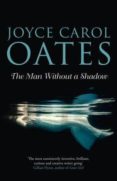 the man without a shadow-joyce carol oates-9780008165383 the man without a shadow-joyce carol oates-9780008165383
