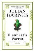 flaubert s parrot-julian barnes-9780099540083 flaubert s parrot-julian barnes-9780099540083