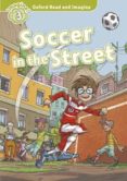 oxford read and imagine: level 3: soccer in the street audio cd pack-9780194723183 oxford read and imagine: level 3: soccer in the street audio cd pack-9780194723183
