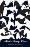 all the pretty horses (picador 40th anniversary edition)-cormac mccarthy-9781447202783 all the pretty horses (picador 40th anniversary edition)-cormac mccarthy-9781447202783