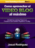 como aprovechar el video blog al maximo (ebook)-9781465937483 como aprovechar el video blog al maximo (ebook)-9781465937483