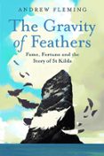 Descargar ebooks suecos gratis THE GRAVITY OF FEATHERS  (edición en inglés) en español 9781788856683 de ANDREW FLEMING PDF RTF FB2