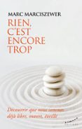 RIEN, C'EST ENCORE TROP - DÉCOUVRIR QUE NOUS SOMMES DÉJÀ LIBRE, OUVERT, ÉVEILLÉ