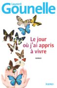 le jour où j ai appris à vivre -laurent gounelle-9782366580983 le jour où j ai appris à vivre -laurent gounelle-9782366580983