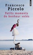 petits moments de bonheur voles-francesco piccolo-9782757845783 petits moments de bonheur voles-francesco piccolo-9782757845783