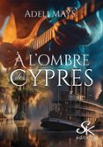 Descarga gratuita de audiolibros para Android A L'OMBRE DES CYPRÈS de ADÉLI MAYS PDF ePub (Spanish Edition)