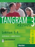 tangram aktuell 3: lektion 1-4: kursbuch + arbeistbuch (niveau b1 /1) (incluye audio cd + glosario xxl)-9783192018183 tangram aktuell 3: lektion 1-4: kursbuch + arbeistbuch (niveau b1 /1) (incluye audio cd + glosario xxl)-9783192018183