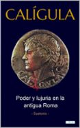 Descargar libro gratis ebook CALÍGULA: PODER E LUJURIA EN LA ANTIGUA ROMA (Spanish Edition) de SUETÓNIO