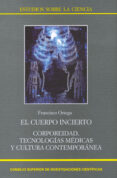 el cuerpo incierto. corporeidad, tecnologías médicas y cultura contemporánea (ebook)-francisco javier guerrero ortega-9788400091590 el cuerpo incierto. corporeidad, tecnologías médicas y cultura contemporánea (ebook)-francisco javier guerrero ortega-9788400091590