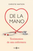 de la mano: testimonios de una enfermera-9788401020483 de la mano: testimonios de una enfermera-9788401020483