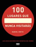 100 lugares que nunca visitaras-daniel smith-9788403512283 100 lugares que nunca visitaras-daniel smith-9788403512283