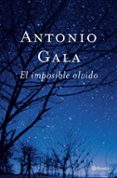 el imposible olvido-antonio gala-9788408047483 el imposible olvido-antonio gala-9788408047483