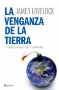 la venganza de la tierra.(por que la tierra esta rebelandose y co mo podemos todavia salvar a la humanidad)-james lovelock-9788408070283 la venganza de la tierra.(por que la tierra esta rebelandose y co mo podemos todavia salvar a la humanidad)-james lovelock-9788408070283