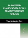 la potestad planificadora de las administraciones publicas-m vega arnaez arce-9788415176183 la potestad planificadora de las administraciones publicas-m vega arnaez arce-9788415176183