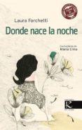 donde nace la noche- premio orihuela-laura forchetti-9788415250883 donde nace la noche- premio orihuela-laura forchetti-9788415250883