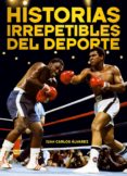 historias irrepetibles del deporte-juan carlos alvarez-9788415405283 historias irrepetibles del deporte-juan carlos alvarez-9788415405283