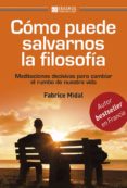 como puede salvarnos la filosofia-fabrice midal-9788415462583 como puede salvarnos la filosofia-fabrice midal-9788415462583