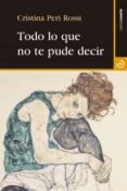 todo lo que no te pude decir-cristina peri rossi-9788415740483 todo lo que no te pude decir-cristina peri rossi-9788415740483