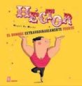 hector, el hombre extraordinariamente fuerte-magali le huche-9788415851783 hector, el hombre extraordinariamente fuerte-magali le huche-9788415851783
