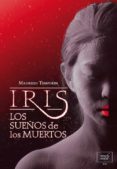 los sueños de los muertos (iris)-maurizio temporin-9788415854883 los sueños de los muertos (iris)-maurizio temporin-9788415854883