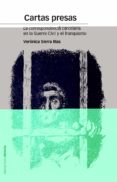 cartas presas: la correspondencia carcelaria en la guerra civil y el franquismo-veronica sierra blas-9788415963783 cartas presas: la correspondencia carcelaria en la guerra civil y el franquismo-veronica sierra blas-9788415963783