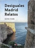 desiguales madrid relatos-jacinto uceda martinez-9788416198283 desiguales madrid relatos-jacinto uceda martinez-9788416198283