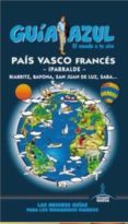 país vasco frances 2015 (guia azul)-iñigo boulandier frade-9788416408283 país vasco frances 2015 (guia azul)-iñigo boulandier frade-9788416408283
