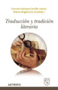 traduccion y tradicion literaria-marco angel lara-carmen dolores carrillo juarez-9788416421183 traduccion y tradicion literaria-marco angel lara-carmen dolores carrillo juarez-9788416421183