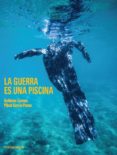 la guerra es una piscina-guillermo cervera-9788416605583 la guerra es una piscina-guillermo cervera-9788416605583