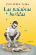 las palabras heridas-jordi sierra i fabra-9788416964383 las palabras heridas-jordi sierra i fabra-9788416964383