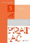 prat-ac 5: programa para mejorar la capacidad de atencion-cruz perez-carolina asensi-9788417091583 prat-ac 5: programa para mejorar la capacidad de atencion-cruz perez-carolina asensi-9788417091583